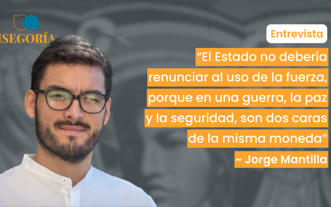 “El Estado no debería renunciar al uso de la fuerza, porque en una guerra, la paz y la seguridad, son dos caras de la misma moneda”: Jorge Mantilla, investigador de conflicto armado