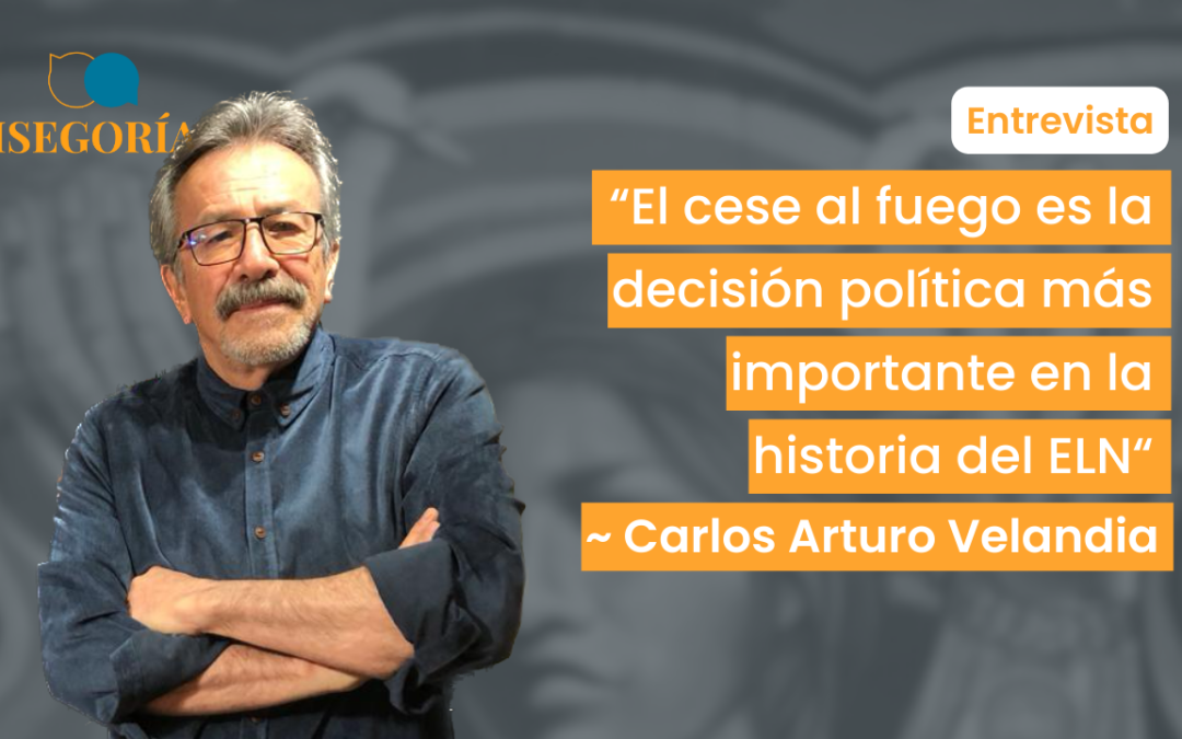 «El cese al fuego es la decisión política más importante en la historia del ELN»: Carlos Arturo Velandia